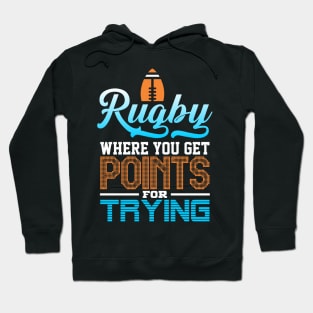 Rugby, Where You Get Points for Trying Hoodie